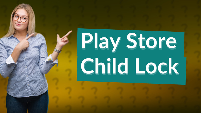 Play Store Child Lock