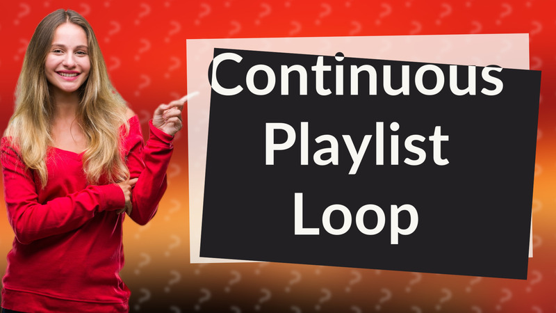 Continuous Playlist Loop