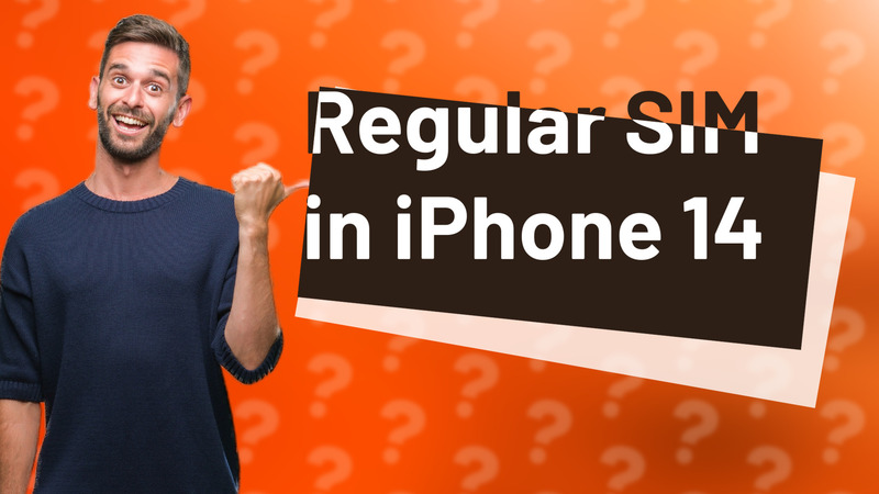 Regular SIM in iPhone 14
