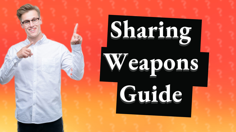 Sharing Weapons Guide