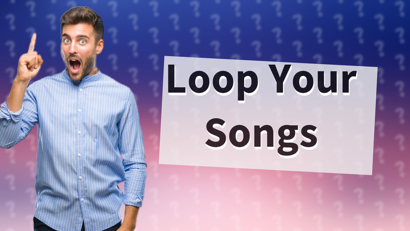Loop Your Songs