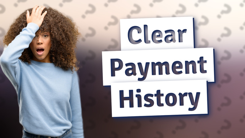 Clear Payment History