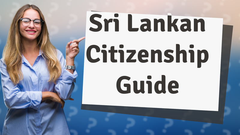 Sri Lankan Citizenship Guide