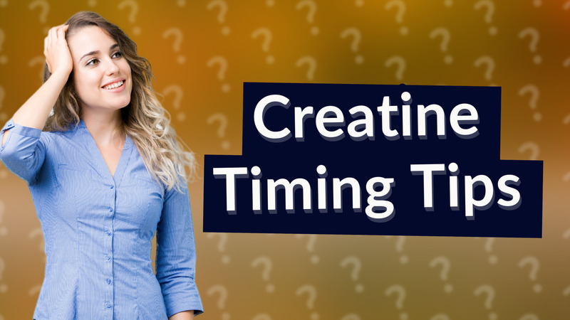 Creatine Timing Tips