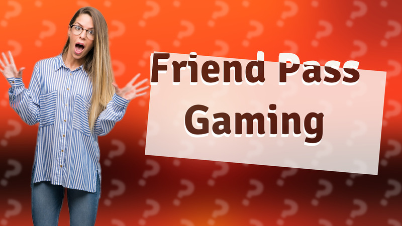 Friend Pass Gaming