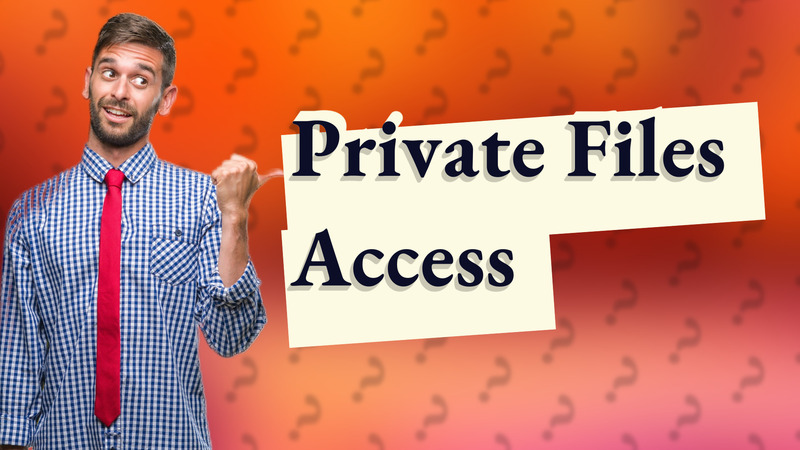 Private Files Access