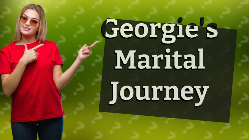 Georgie's Marital Journey