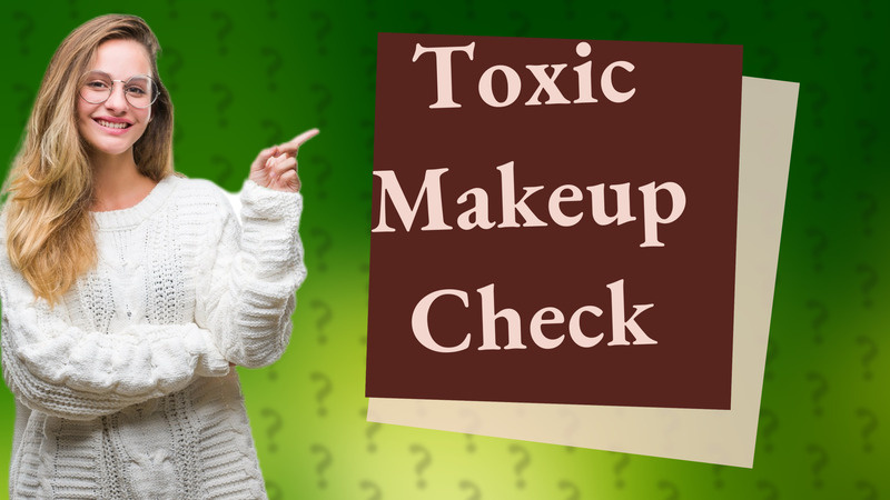 Toxic Makeup Check