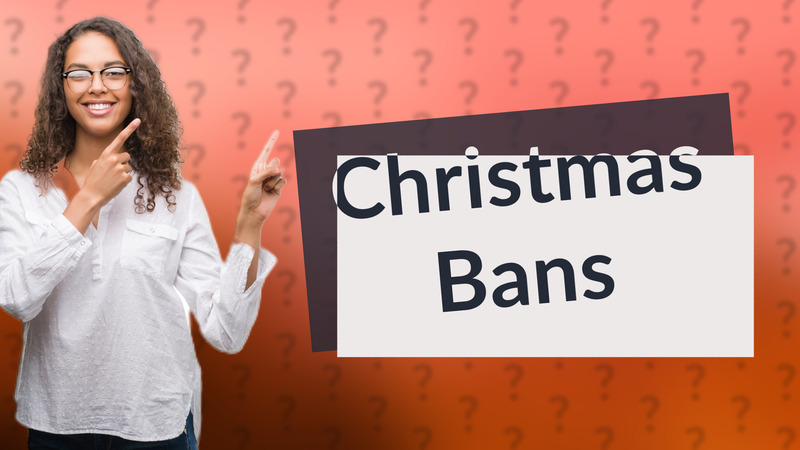 Christmas Bans