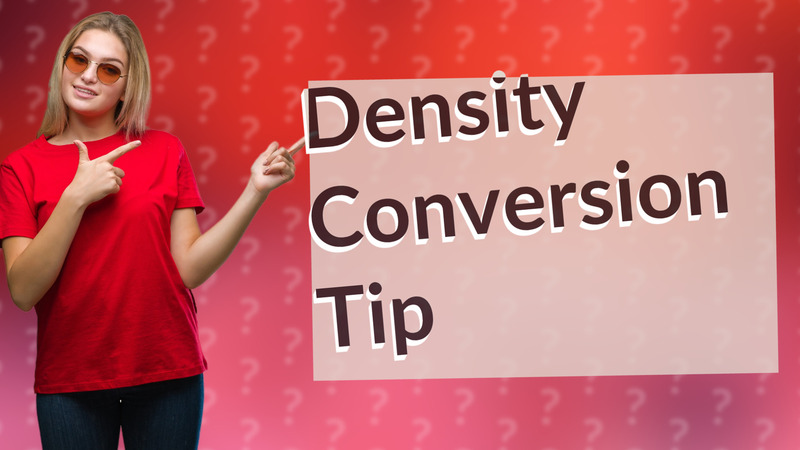 Density Conversion Tip