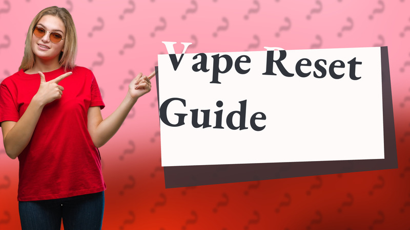 Vape Reset Guide