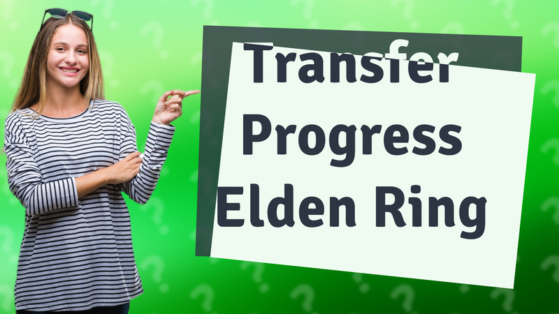 Transfer Progress Elden Ring