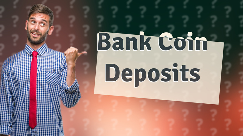Bank Coin Deposits