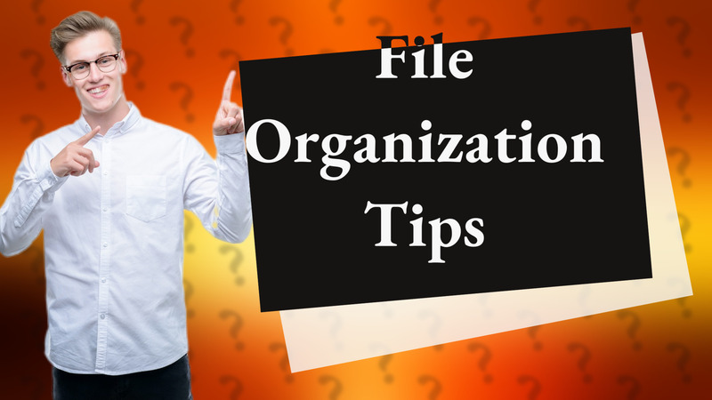 File Organization Tips