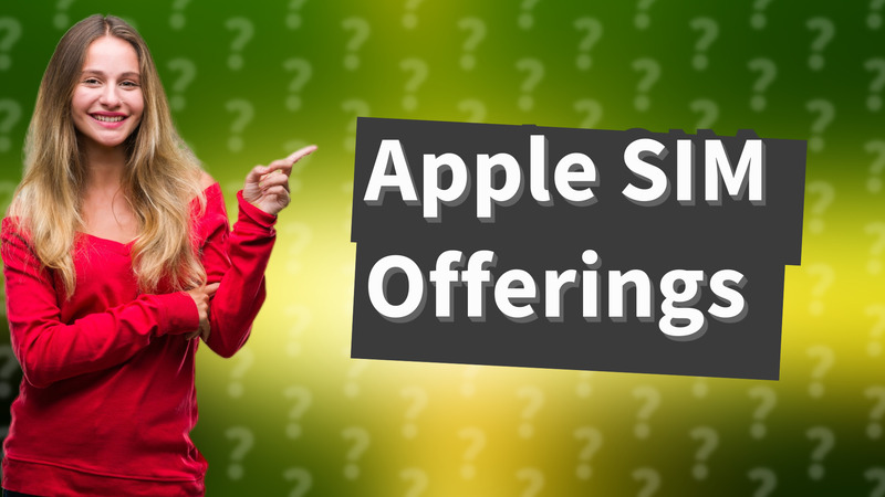 Apple SIM Offerings