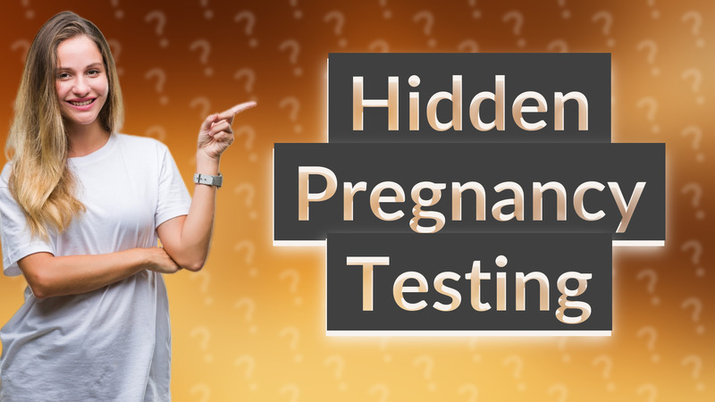 Hidden Pregnancy Testing