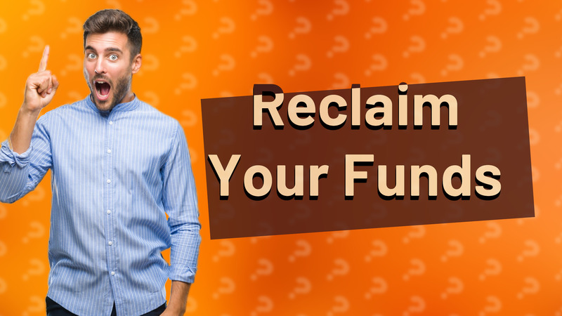 Reclaim Your Funds