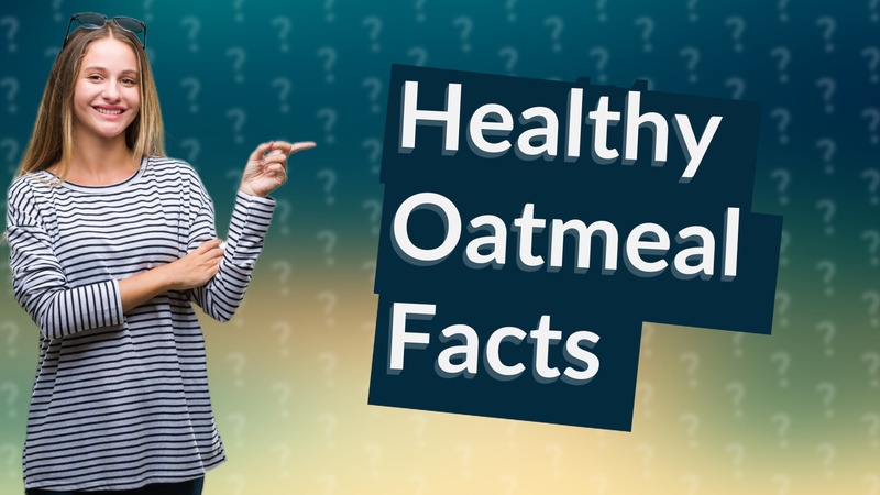 Healthy Oatmeal Facts
