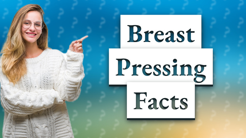 Breast Pressing Facts