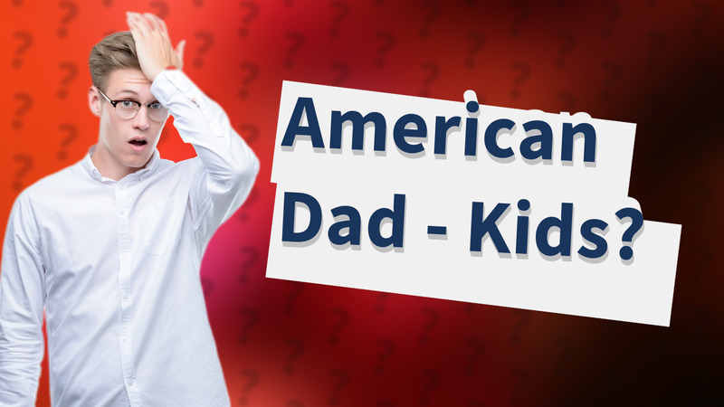 American Dad - Kids?
