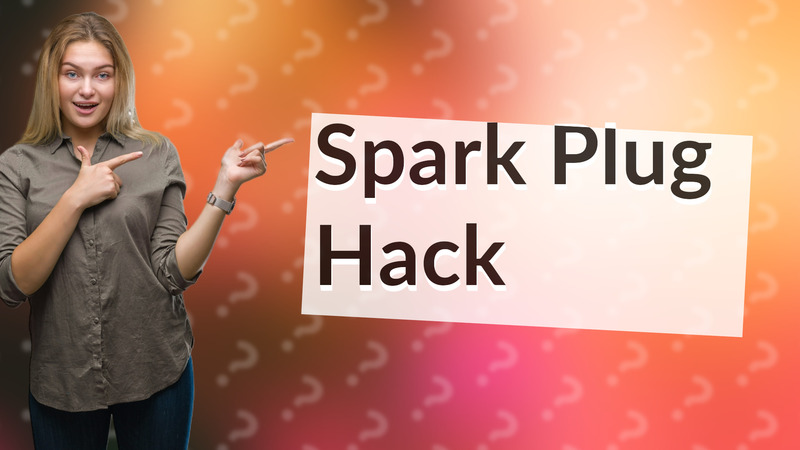 Spark Plug Hack