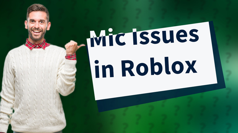 Mic Issues in Roblox