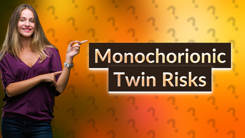 Monochorionic Twin Risks