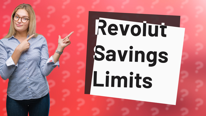 Revolut Savings Limits