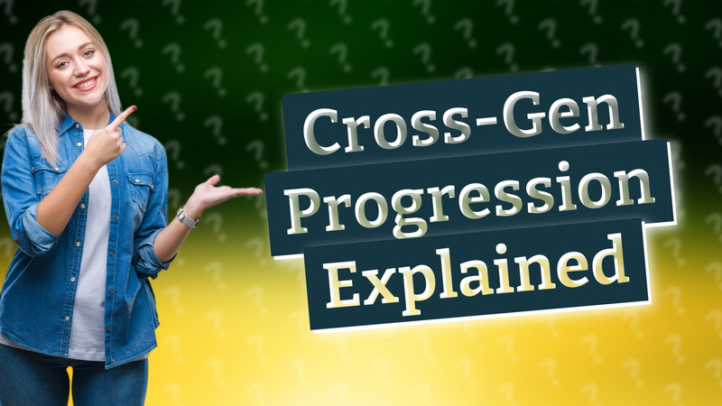 Cross-Gen Progression Explained