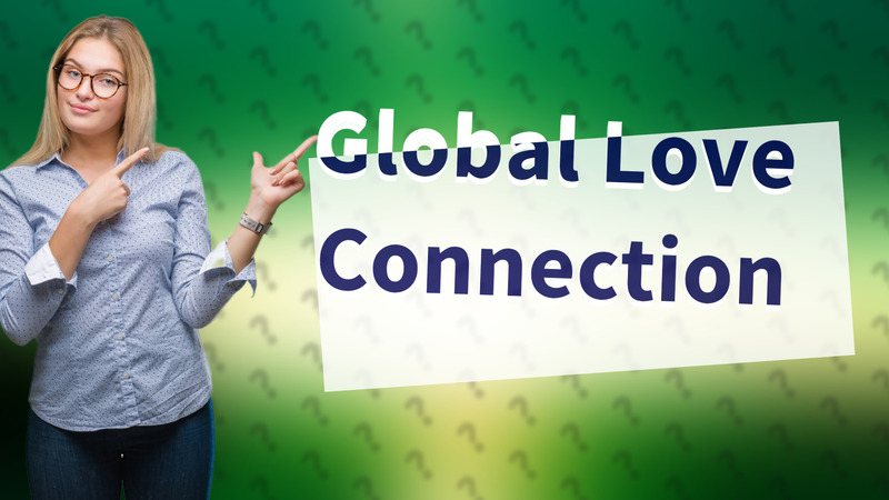Global Love Connection
