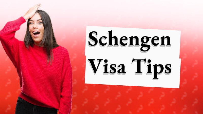 Schengen Visa Tips