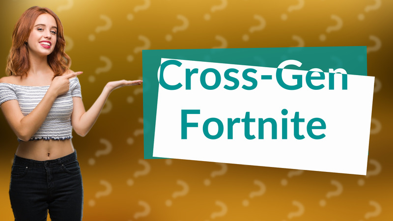 Cross-Gen Fortnite