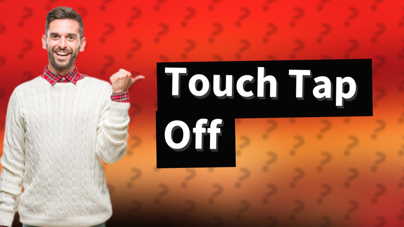 Touch Tap Off