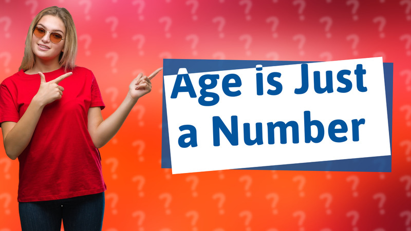 Age is Just a Number