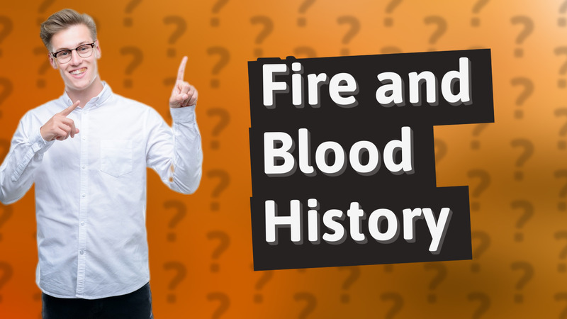 Fire and Blood History
