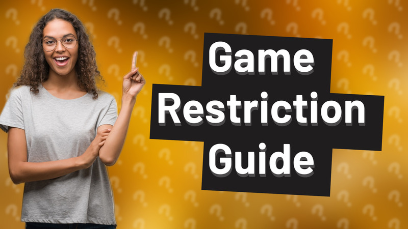 Game Restriction Guide