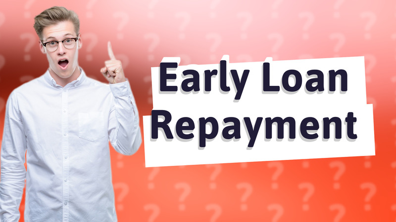 Early Loan Repayment