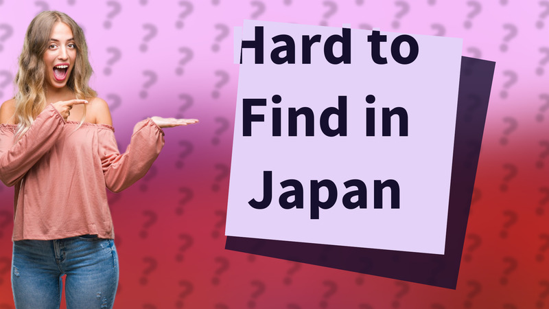 Hard to Find in Japan