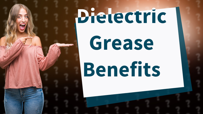 Dielectric Grease Benefits
