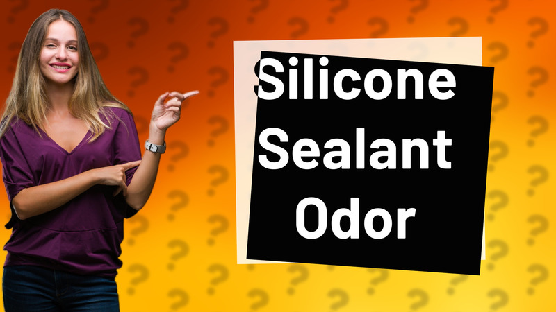 Silicone Sealant Odor