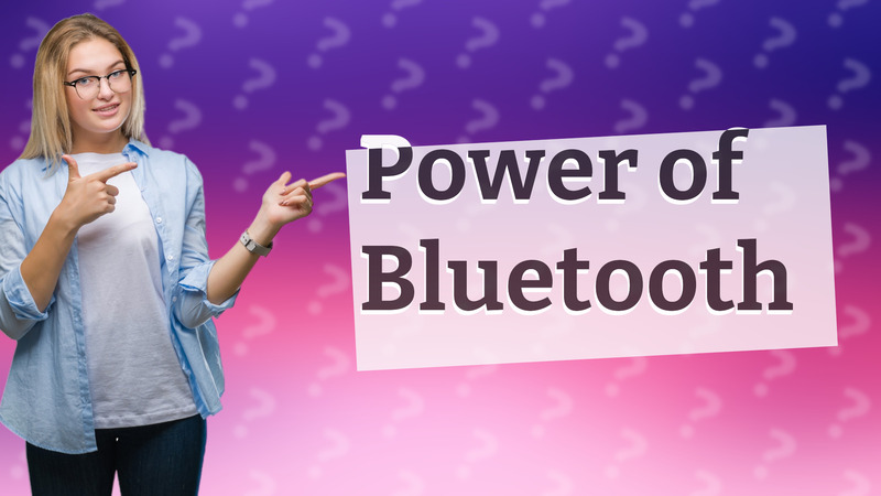 Power of Bluetooth