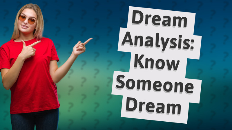 Dream Analysis: Know Someone Dream