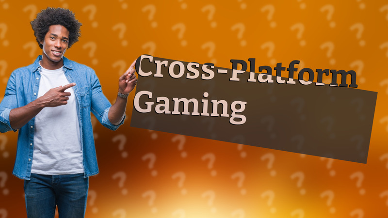 Cross-Platform Gaming