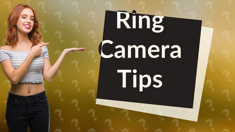 Ring Camera Tips