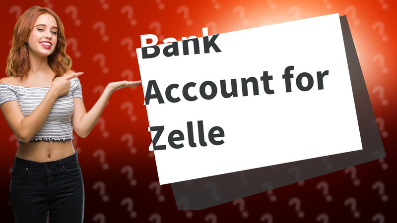 Bank Account for Zelle