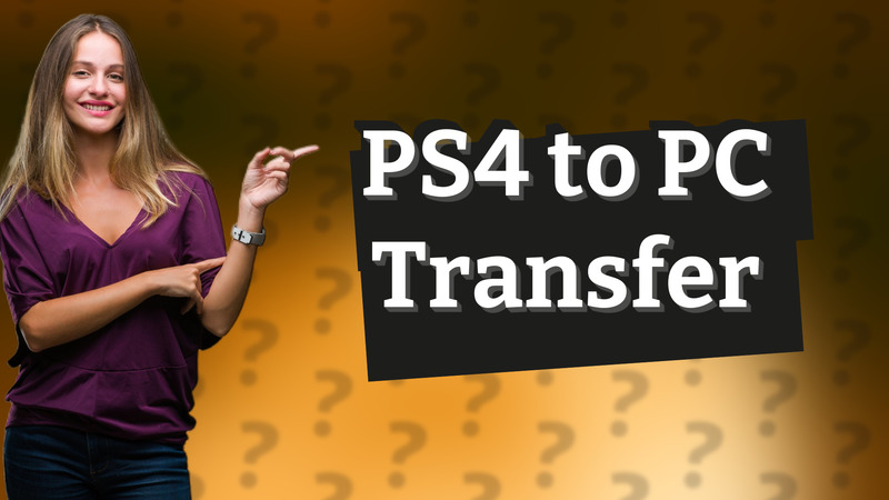PS4 to PC Transfer