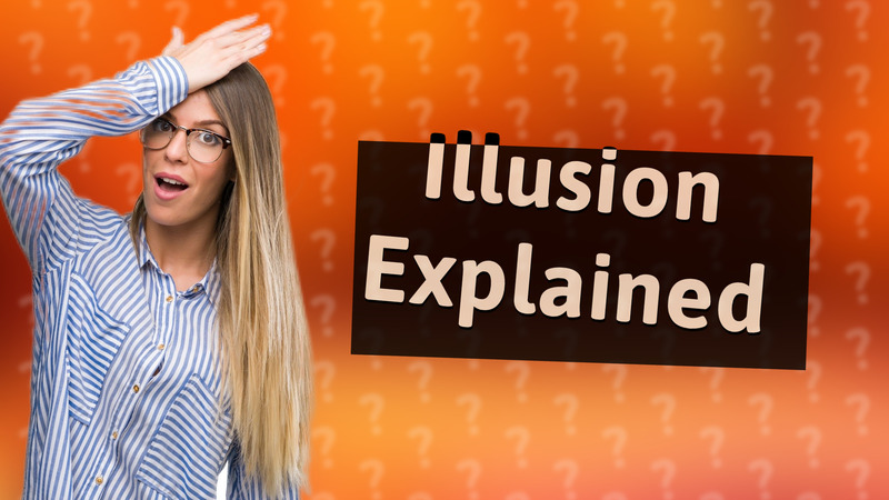 Illusion Explained
