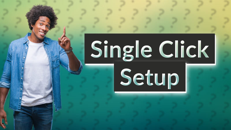 Single Click Setup