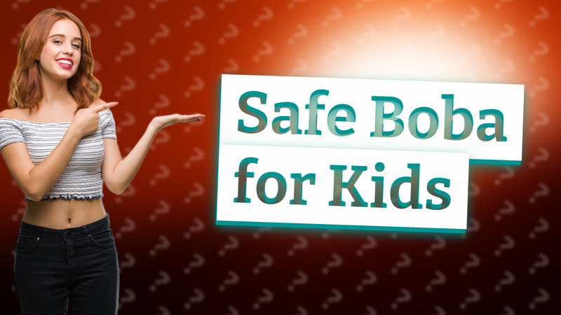 Safe Boba for Kids