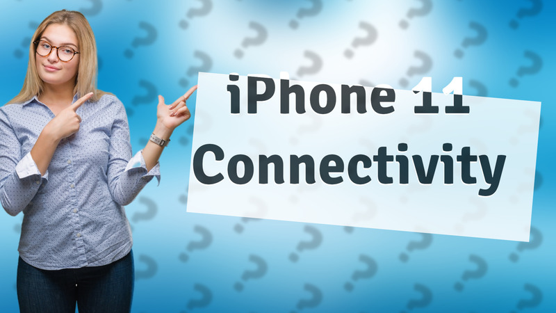 iPhone 11 Connectivity